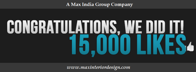 15000 Likes on official Facebook Page of Max Interior Design (P) Ltd.